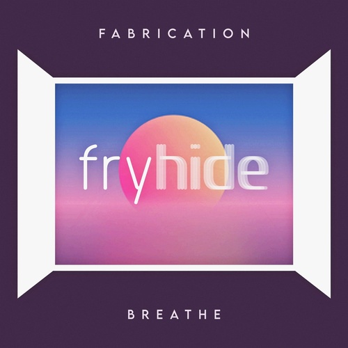 Fabrication - Breathe [FH030]